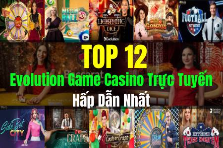 Top 12 Evolution Game Casino Trực Tuyến Hấp Dẫn Nhất