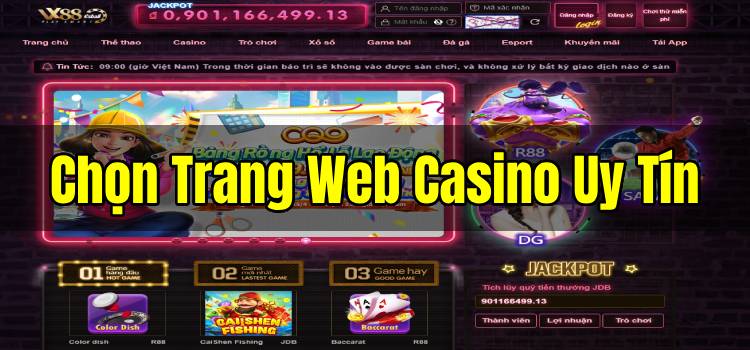 Bí Quyết 1: Lựa chọn trang web casino uy tín