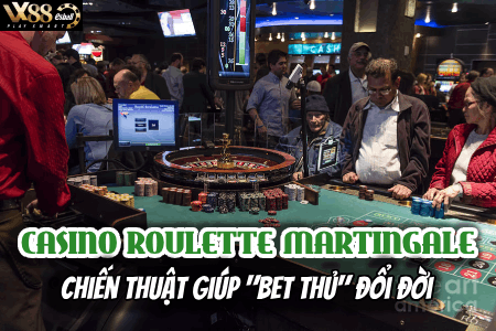 Casino Roulette Martingale, Chiến Thuật Giúp "Bet Thủ" Đổi Đời