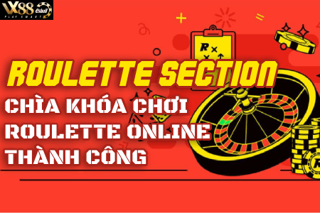 Roulette Section: Chìa Khóa Chơi Roulette Online Thành Công