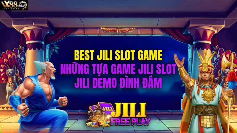 Best Slot Game In JILI, Những Tựa Game JILI Demo Đình Đám