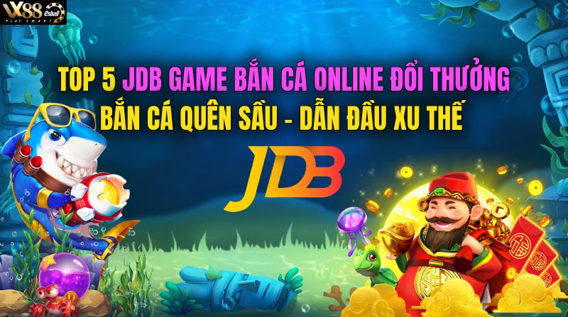 Top 5 JDB Trò Chơi Bắn Cá Miễn Phí: Game Bắn Cá...