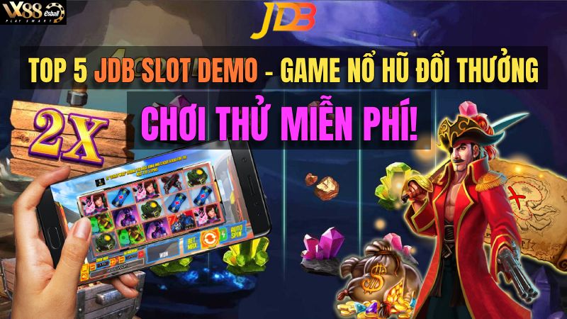 Top 5 JDB Slot Demo Free Play - Game Nổ Hũ Đổi...