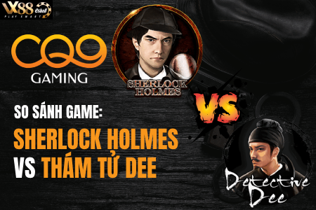CQ9 Gaming Review: Sherlock Holmes VS Thám Tử Dee