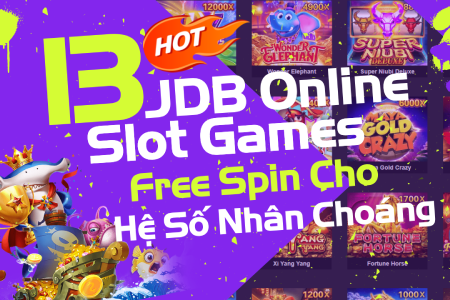 13 JDB Slot Online Games Siêu Hot, Free Spin Cho Hệ Số...
