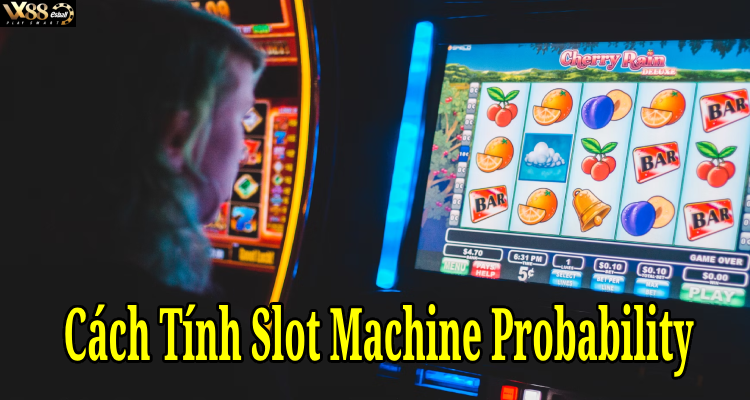 Cách Tính Slot Machine Probability Và Payouts