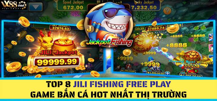 Top 8 JILI Fishing Free Play, Game Bắn Cá Hot Nhất Thị Trường!