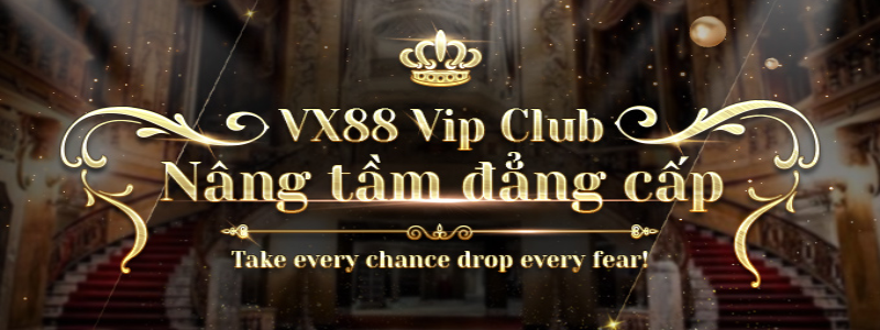 VX88 Vip Club: Đăng Ký Hôm Nay - Thắng Ngay 15 Tỷ