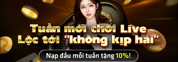 Tuần mới chơi Live - Lộc tới "không kịp hái" 10%